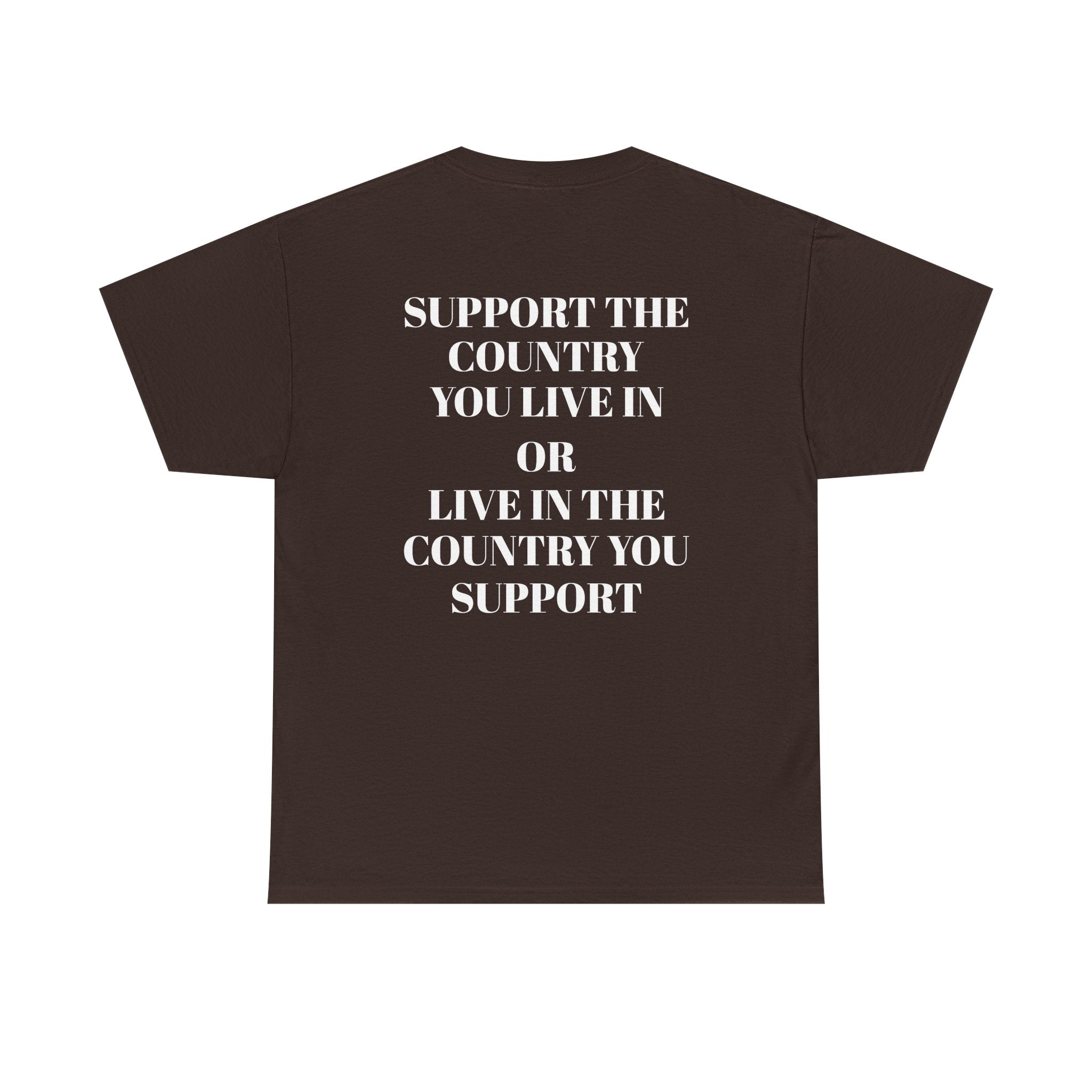 Support the Country You Live In Tee
