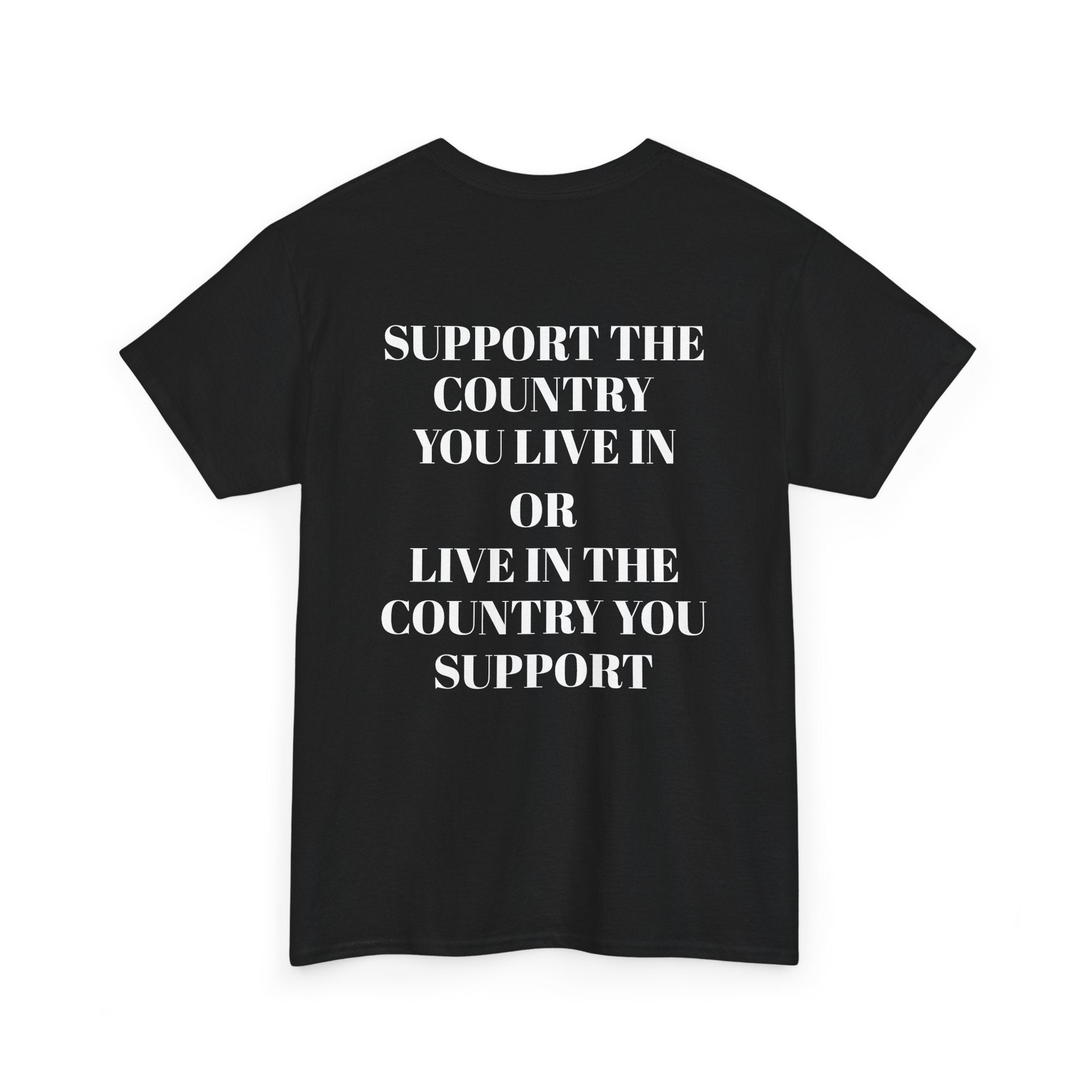 Support the Country You Live In Tee