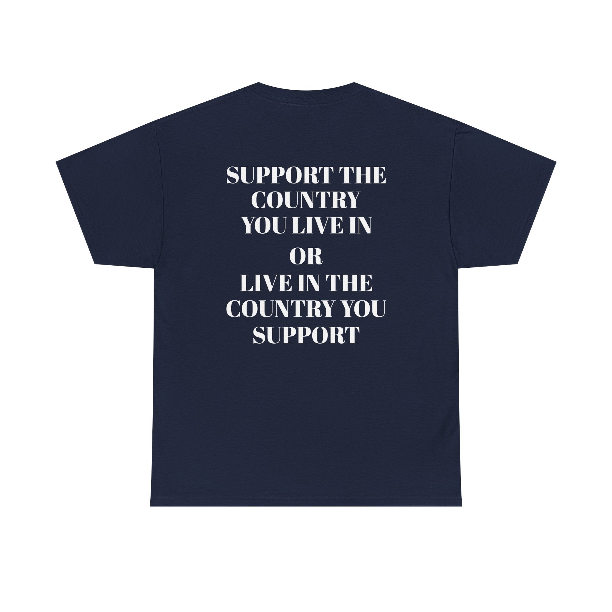 Support the Country You Live In Tee