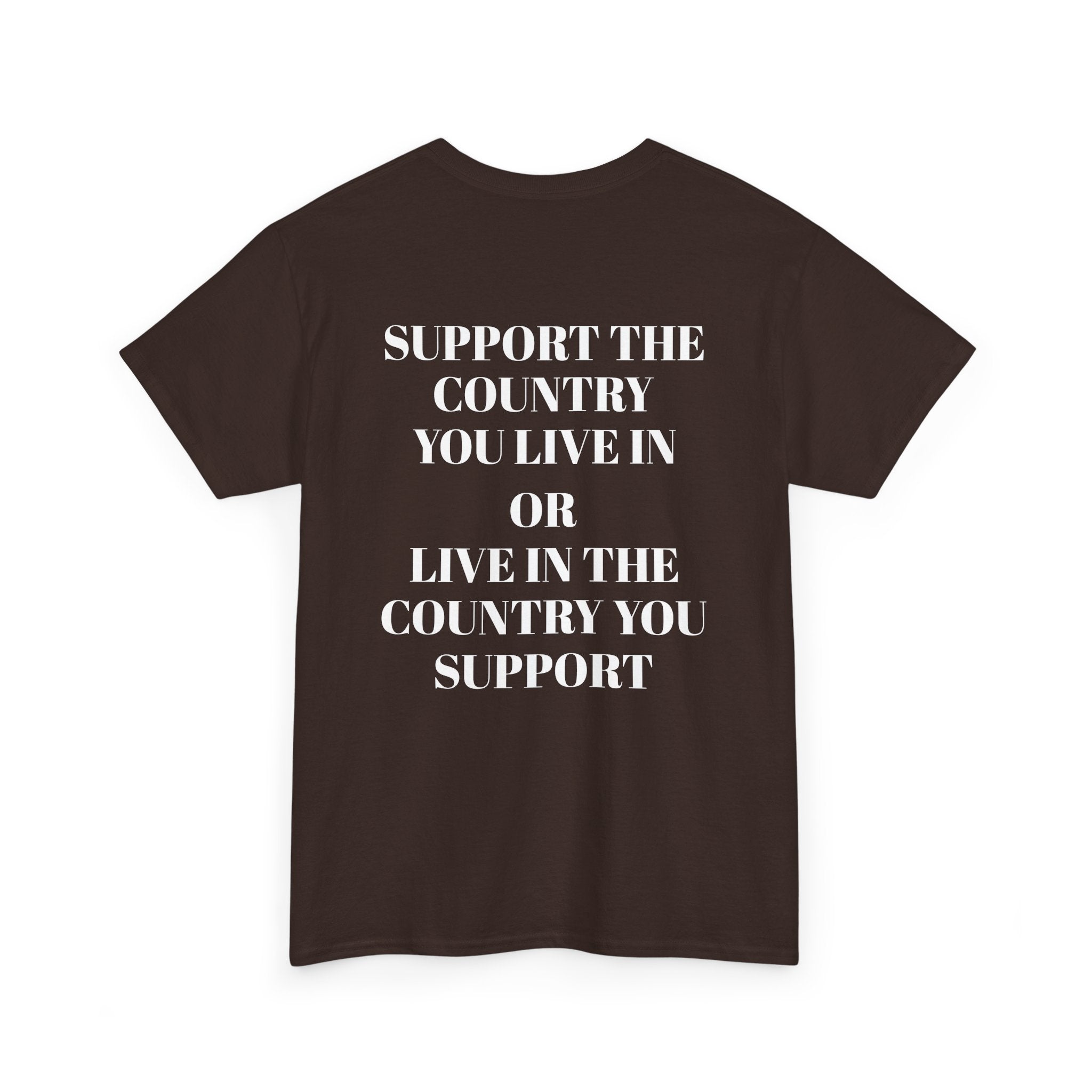 Support the Country You Live In Tee