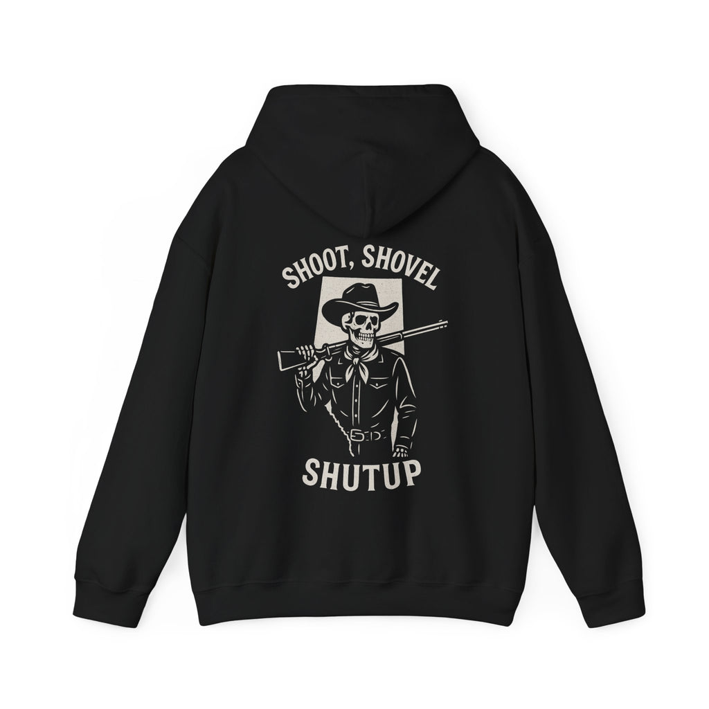 Shoot, Shovel, Shutup Hoodie