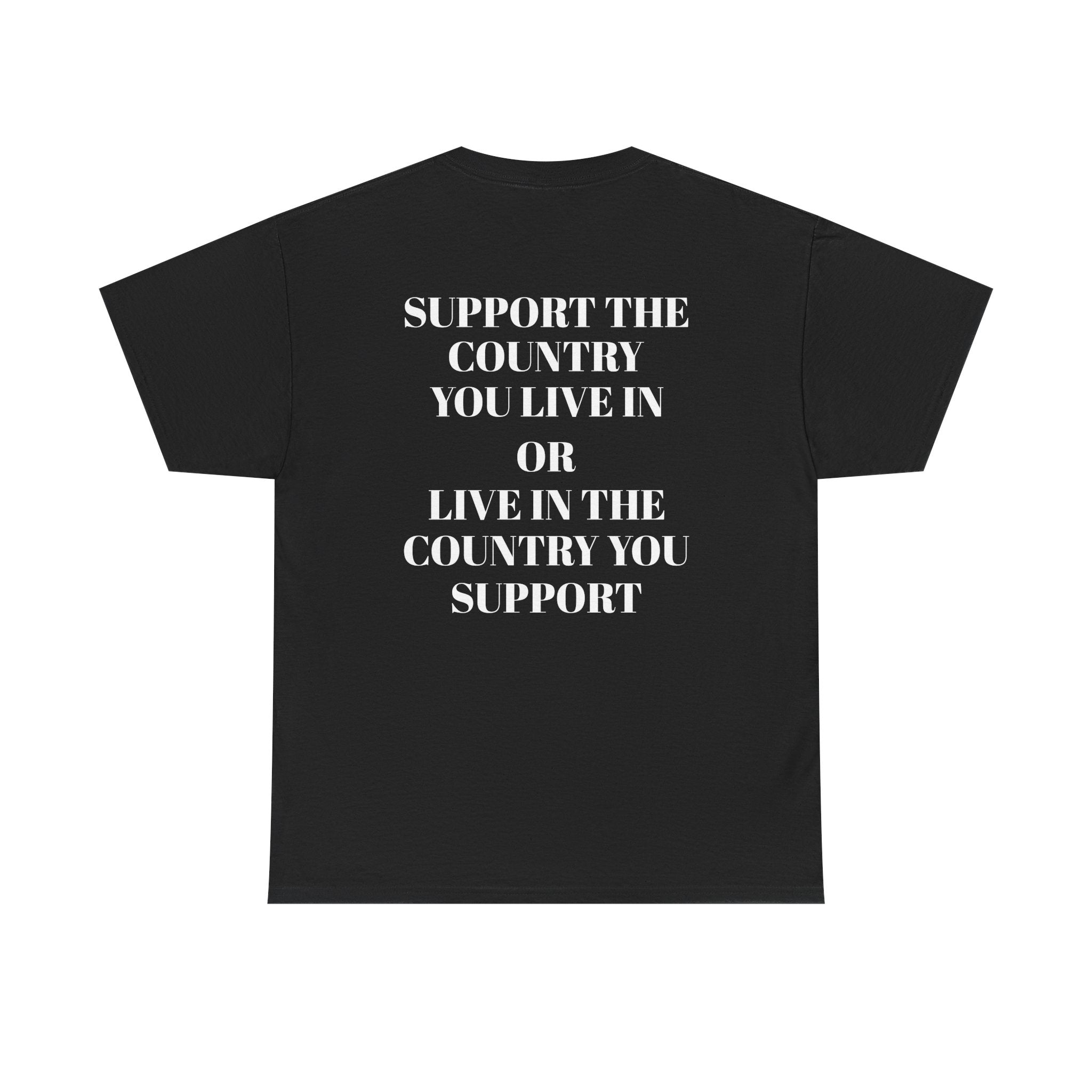 Support the Country You Live In Tee